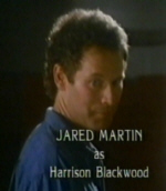 Harrison Blackwood played by
Jared Martin.